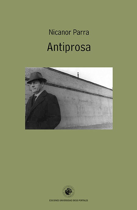 Parra, Nicanor (2015). Antiprosa. Ediciones UDP.
